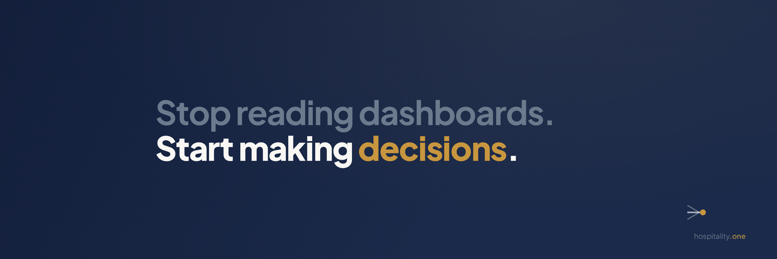 Stop reading dashboards. Start making decisions. hospitality.one